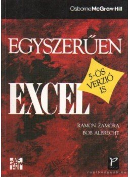 Albrecht, Bob, Ramon Zamora - Egyszerűen Excel Albrecht, Bob, Ramon Zamora - Egyszerűen Excel, Budapest 1995 antikvár könyv