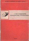 Végső Károly dr. - A kézi ívhegesztés hozaganyagai, technológiája