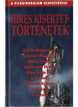 Guy de Maupassant, Huxlev, Aldous, Puskin, Alekszandr Szergejevics, Edgar Allan Poe, Mikszáth Kálmán, Csáth Géza, Maugham, W. Somerset, H.G. Wells - Híres kísértettörténetek Guy de Maupassant, Huxlev, Aldous, Puskin, Alekszandr Szergejevics, Edgar Allan Poe, Mikszáth Kálmán, Csáth Géza, Maugham, W. Somerset, H.G. Wells - Híres kísértettörténetek, Budapest 2002 antikvár könyv