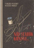 Hegedűs Margit,Feketéné Hajdu Erzsébet - Női szabók könyve I.