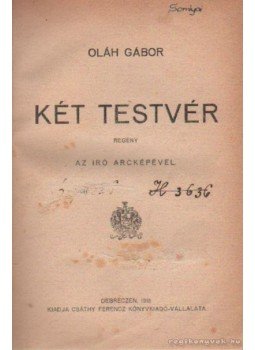 Oláh Gábor - Két testvér Oláh Gábor - Két testvér, Debrecen 1918 antikvár könyv