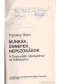 Tripolszky Géza - Munkák, ünnepek, népszokások (dedikált)