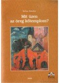 Heltai Nándor - Mit üzen az öreg kőtemplom?