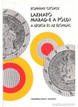 Koppány György - Lakható marad-e a föld? Koppány György - Lakható marad-e a föld?, Budapest 1993 antikvár könyv
