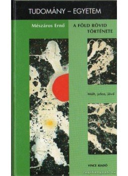Mészáros Ernő - A Föld rövid története Mészáros Ernő - A Föld rövid története, Budapest 2001 antikvár könyv