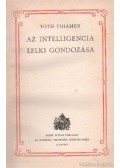 Tóth Tihamér - Az intelligencia lelki gondozása