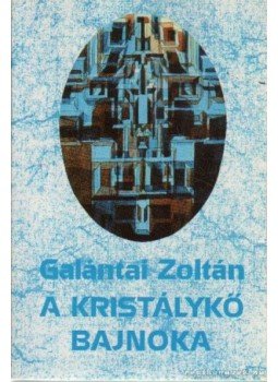 Galántai Zoltán - A kristálykő bajnoka Galántai Zoltán - A kristálykő bajnoka, Budapest 1992 antikvár könyv