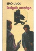 Bíró Lajos - Szolgák országa