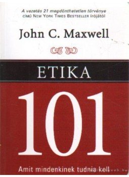 Maxwell, John C. - Etika 101 Maxwell, John C. - Etika 101, Budapest 2007 antikvár könyv