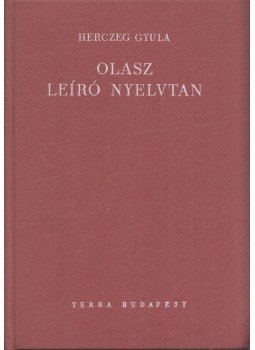 Herczeg Gyula - Olasz leíró nyelvtan Herczeg Gyula - Olasz leíró nyelvtan, Budapest 1988 antikvár könyv