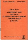 Szakály Ferenc - A kenyérmezei csata (1479. okt. 13) és a török-magyar állóháború a határok mentén (1465-1520)