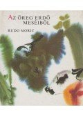 Rudo Moric - Az öreg erdő meséiből