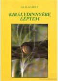 Gaál Károly - Királydinnyébe léptem