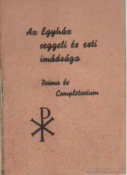 - Az Egyház reggeli és esti imádsága - Az Egyház reggeli és esti imádsága, Budapest 1948 antikvár könyv