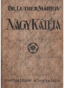 Luther Márton dr. - Dr. Luther Márton NagyKátéja Luther Márton dr. - Dr. Luther Márton NagyKátéja, Budapest 1944 antikvár könyv