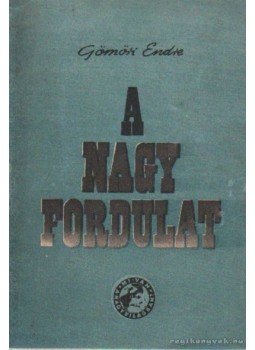 Gömöri Endre - A nagy fordulat Gömöri Endre - A nagy fordulat, 0 antikvár könyv