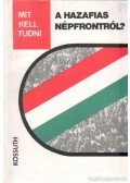 Juhász Róbert,Horváth László - Mit kell tudni a Hazafias Népfrontról?