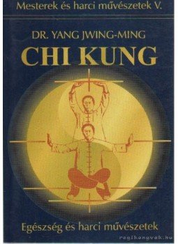 Jwing-Ming, Yang - Chi Kung Jwing-Ming, Yang - Chi Kung, Budapest 1996 antikvár könyv