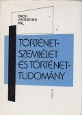 Pach Zsigmond Pál - Történetszemlélet és történettudomány