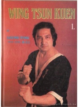 Ting, Leung - Wing Tsun Kuen 1 Ting, Leung - Wing Tsun Kuen 1, Kecskemét 1992 antikvár könyv