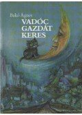 Bakó Ágnes - Vadóc gazdát keres