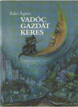 Bakó Ágnes - Vadóc gazdát keres Bakó Ágnes - Vadóc gazdát keres, Debrecen 1989 antikvár könyv