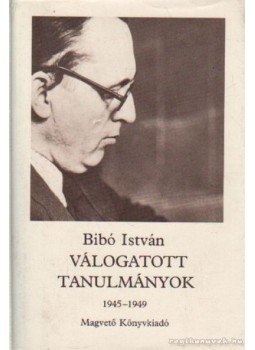 Bibó István - Válogatott tanulmányok II. 1945-1949 Bibó István - Válogatott tanulmányok II. 1945-1949, Budapest 1986 antikvár könyv