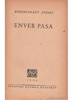 Kerekesházy József - Enver Pasa Kerekesházy József - Enver Pasa, Budapest 1946 antikvár könyv