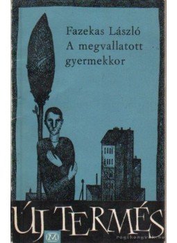 Fazekas László - A megvallatott gyermekkor Fazekas László - A megvallatott gyermekkor, Budapest 1965 antikvár könyv