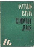 Asztalos István - Elmondja János