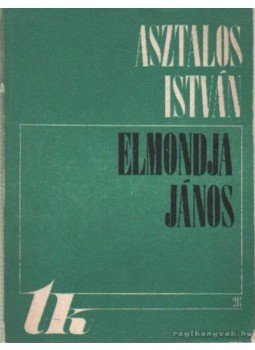 Asztalos István - Elmondja János Asztalos István - Elmondja János, Kolozsvár- Napoca 1983 antikvár könyv