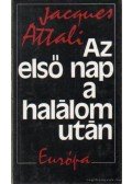 Attali, Jacques - Az első nap a halálom után