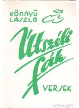 Könnyü László - Útszéli fák Könnyü László - Útszéli fák, 0 antikvár könyv