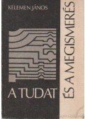 Kelemen János - A tudat és a megismerés