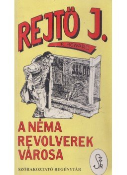 Rejtő Jenő, P. Howard - A néma revolverek városa Rejtő Jenő, P. Howard - A néma revolverek városa, Szeged 1993 antikvár könyv
