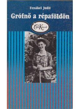 Fenákel Judit - Grófnő a répaföldön Fenákel Judit - Grófnő a répaföldön, Budapest 1990 antikvár könyv
