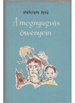Karácsony Benő - A megnyugvás ösvényein Karácsony Benő - A megnyugvás ösvényein, Bukarest 0 antikvár könyv
