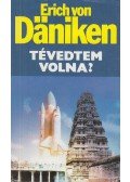 Erich von Daniken - Tévedtem volna?