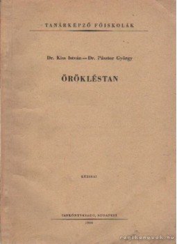 Kiss István, Pásztor György dr. - Örökléstan Kiss István, Pásztor György dr. - Örökléstan, Budapest 1966 antikvár könyv