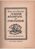 Trócsányi Zoltán - Magyar régiségek és furcsaságok 4