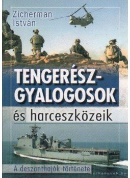 Zicherman István - Tengerészgyalogosok és harceszközeik Zicherman István - Tengerészgyalogosok és harceszközeik, Budapest 2006 antikvár könyv