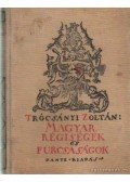 Trócsányi Zoltán - Magyar régiségek és furcsaságok