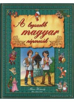 Tóth Dóra, Ványai Mária - A legszebb magyar népmesék Tóth Dóra, Ványai Mária - A legszebb magyar népmesék, 0 antikvár könyv