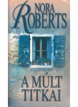 Nora Roberts - A múlt titkai Nora Roberts - A múlt titkai, Budapest 2009 antikvár könyv