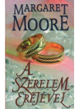 Margaret Moore - A szerelem erejével, Kistarcsa 2008 antikvár könyv