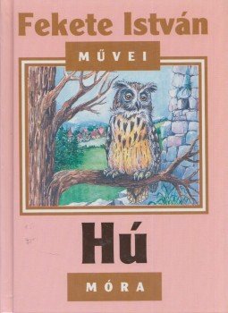 Fekete István - Hú Fekete István - Hú, Budapest 2002 antikvár könyv