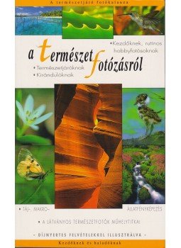 Perkins, C., Enczi Zoltán, Forrásy Csaba, Korbely Attila - A természetfotózásról Perkins, C., Enczi Zoltán, Forrásy Csaba, Korbely Attila - A természetfotózásról, Budapest 2002 antikvár könyv