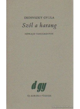 Dedinszky Gyula - Szól a harang Dedinszky Gyula - Szól a harang, Békéscsaba 1986 antikvár könyv