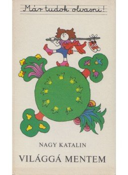 Nagy Katalin - Világgá mentem Nagy Katalin - Világgá mentem, Budapest 1982 antikvár könyv