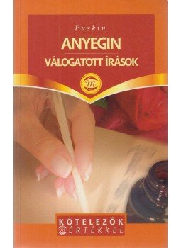 Alekszandr Puskin - Anyegin / Válogatott írások Alekszandr Puskin - Anyegin / Válogatott írások, Budapest 2004 antikvár könyv